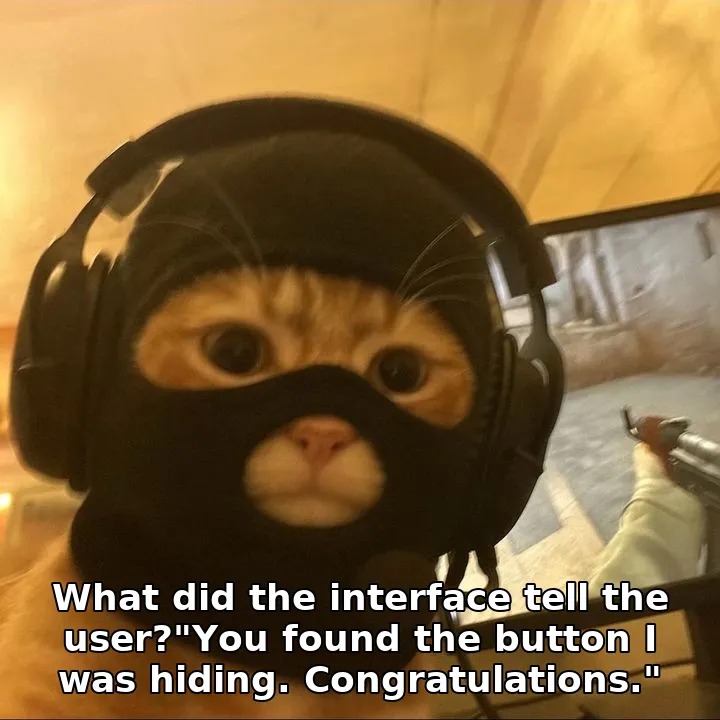 What did the interface tell the user?"You found the button I was hiding. Congratulations."