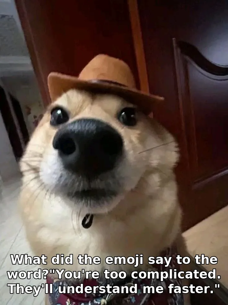 What did the emoji say to the word?"You're too complicated. They'll understand …