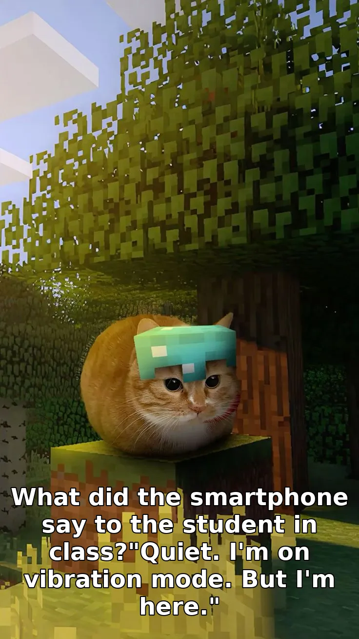 What did the smartphone say to the student in class?"Quiet. I'm on vibration mode. But I'm here."